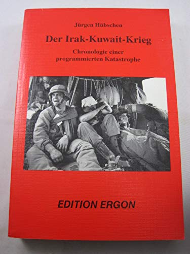 Beispielbild fr Der Irak-Kuwait-Krieg : Chronologie einer programmierten Katastrophe zum Verkauf von Bernhard Kiewel Rare Books