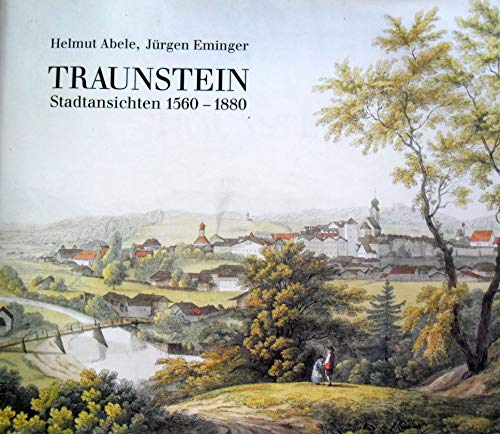 9783927966666: Traunstein. Stadtansichten 1560-1880