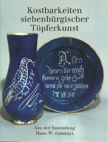 Beispielbild fr Kostbarkeiten siebenbrgischer Tpferkunst Aus der Sammlung Hans W. Gabnyi - Ausstellung zum 80. Geburtstag des Sammlers Hans W. Gabnyi - Begleitbuch zum Verkauf von Antiquariat am Roacker