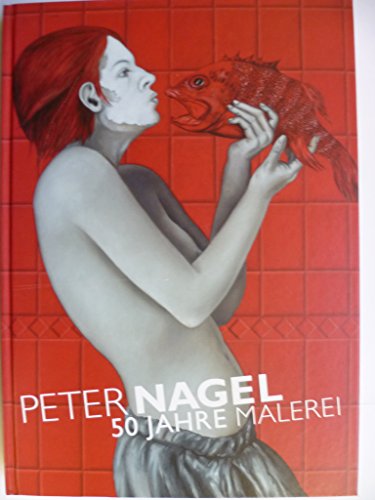 Imagen de archivo de Peter Nagel - 50 Jahre Malerei [Aus Anlass der Ausstellung Peter Nagel, 50 Jahre Malerei] ; 11. September - 21. November 2010 Stadtgalerie Kiel. a la venta por Ganymed - Wissenschaftliches Antiquariat