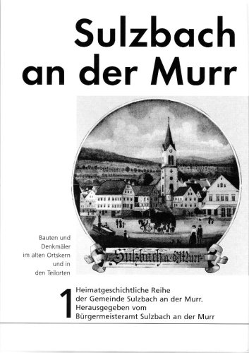 Sulzbach an der Murr. Bd 1. Bauten und Denkmäler im alten Ortskern und in den Teilorten: Bd 1 - Mathias Klink