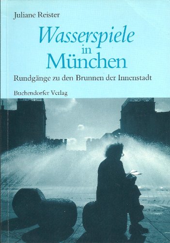 Beispielbild fr Wasserspiele in Mnchen: Rundgnge zu den Brunnen der Innenstadt zum Verkauf von medimops