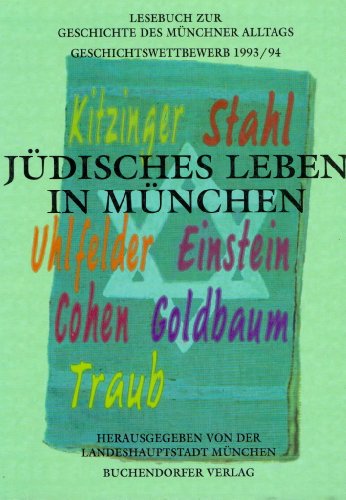 Jüdisches Leben in München : Geschichtswettbewerb 1993. 94 / hrsg. von der Landeshauptstadt Münch...