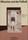 Beispielbild fr Mnchen und der Fuball : von den Anfngen 1896 bis zur Gegenwart. zum Verkauf von Wissenschaftliches Antiquariat Kln Dr. Sebastian Peters UG