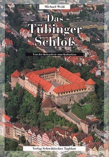 Beispielbild fr Das Tbinger Schloss : von der Kriegsfeste zum Kulturbau. Michael Wei zum Verkauf von Antiquariat Roland Mayrhans