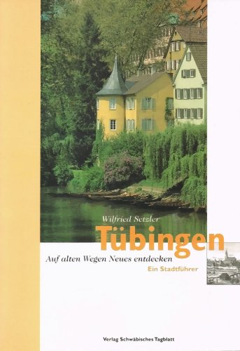 Imagen de archivo de Tbingen - Ein Stadtfhrer: Auf alten Wegen Neues entdecken a la venta por medimops