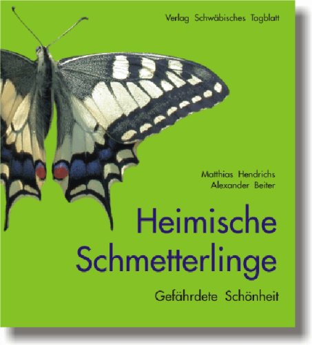 Beispielbild fr Heimische Schmetterlinge : gefhrdete Schnheit. Matthias Hendrichs ; Alexander Beiter. [Fotos: Heiko Bellmann ; Franz Oberwinkler. Kt. und Zeichn.: Alexander Beiter] zum Verkauf von Antiquariat Roland Mayrhans