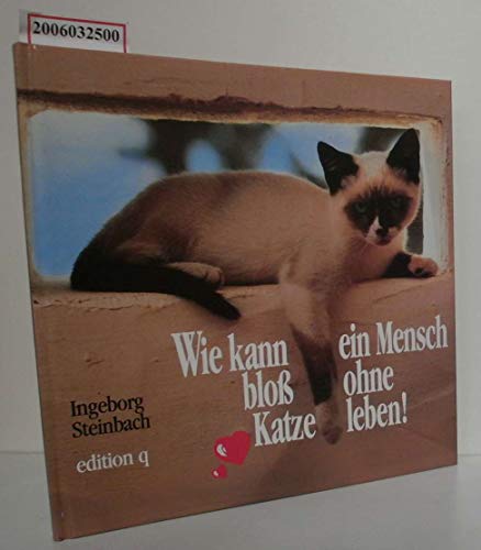 Stock image for Wie kann ein Mensch bloss ohne Katze leben!. for sale by BBB-Internetbuchantiquariat