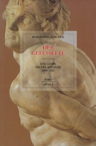 Beispielbild fr Der Gefesselte. Das Leben Michelangelos 1500 - 1527 zum Verkauf von medimops