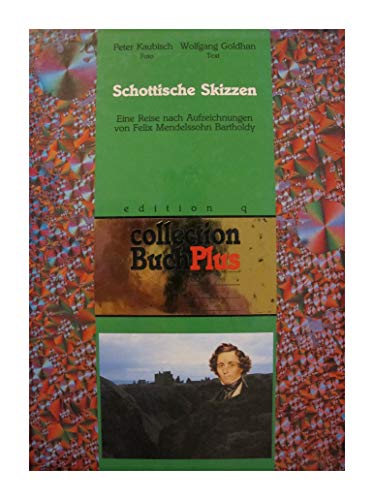 Beispielbild fr Schottische Skizzen : eine Reise nach Aufzeichnungen von Felix Mendelssohn Bartholdy. Peter Kaubisch (Foto). Wolfgang Goldhan (Text) / Collection BuchPlus in der Edition q zum Verkauf von Antiquariat  Udo Schwrer