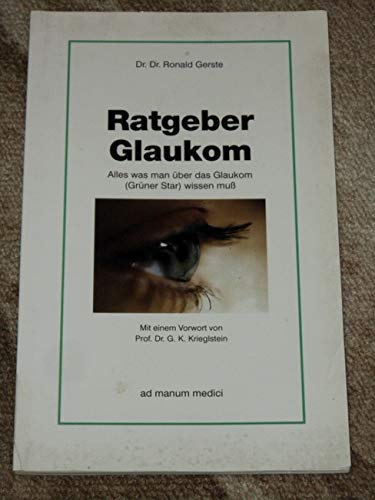 Beispielbild fr Ratgeber Glaukom: Was Sie ber diese heimtckische Augenkrankheit wissen mssen zum Verkauf von medimops