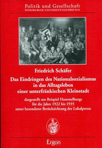Das Eindringen des Nationalsozialismus in das Alltagsleben einer unterfraÌˆnkischen Kleinstadt: Dargestellt am Beispiel der Stadt Hammelburg fuÌˆr die ... (Politik und Gesellschaft) (German Edition) (9783928034494) by SchaÌˆfer, Friedrich