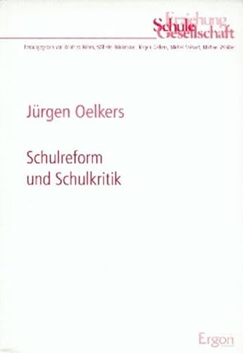 Schulreform und Schulkritik (Erziehung, Schule, Gesellschaft) (German Edition) (9783928034593) by Oelkers, JuÌˆrgen