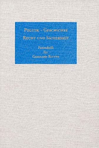 9783928034876: Politik-Geschichte, Recht und Sicherheit: Festschrift fur Gerhard Ritter : aus Anlass seines achtzigsten Geburtstages