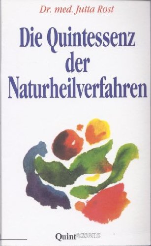 Stock image for Die Quintessenz der Naturheilverfahren for sale by Akademische Buchhandlung Antiquariat