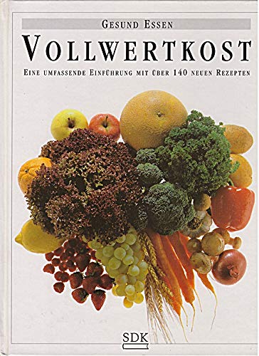Stock image for Vollwertkost: Eine umfassende Einfhrung mit ber 145 neuen Rezepten for sale by Versandantiquariat Felix Mcke