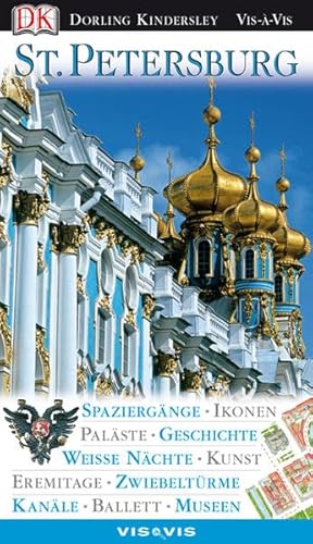 Vis a Vis, Sankt Petersburg: Spaziergänge, Ikonen, Paläste, Geschichte, Weisse Nächte, Kunst, Eremitage, Zwiebeltürme, Kanäle, Ballett, Museen - Phillips, Catherine, Rice, Christopher