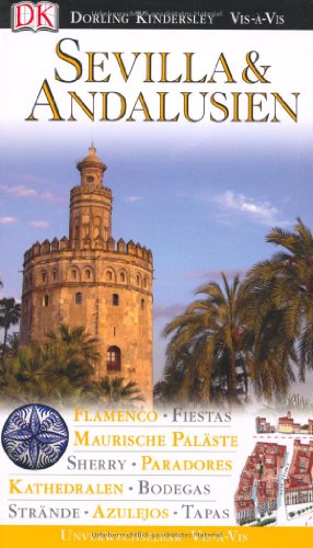 Beispielbild fr Vis a Vis, Sevilla & Andalusien: Kathedralen, Maurische Palste, Paradores, Flamenco, Sherry, Tapas, Azulejos, Fiestas, Strnde, Bodegas zum Verkauf von medimops