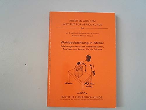 Beispielbild fr Wahlbeobachtung in Afrika Erfahrungen deutscher Wahlbeobachter, Analysen und Lehren fr die Zukunft zum Verkauf von Buchpark