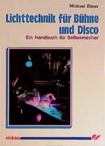 Imagen de archivo de Lichttechnik fr Bhne und Disco. Ein Handbuch fr Selbermacher a la venta por medimops