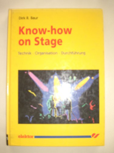 9783928051576: Know- How on Stage. Technik - Organisation - Durchfhrung