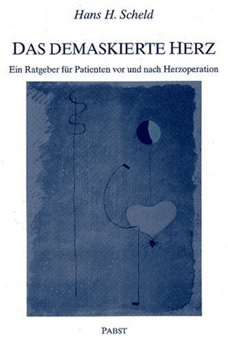 Stock image for Das demaskierte Herz. Ein Ratgeber fr Patienten vor und nach Herzoperation for sale by Versandantiquariat Felix Mcke