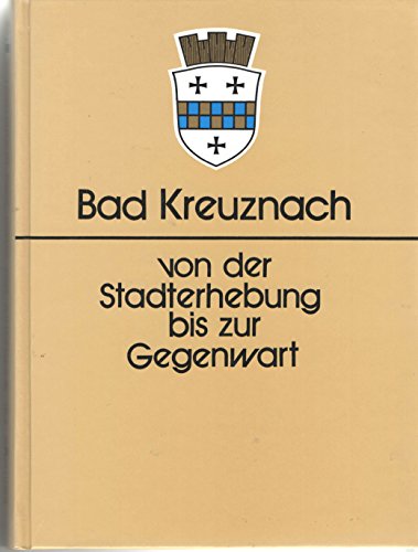 Stock image for Bad Kreuznach von der Stadterhebung bis zur Gegenwart. (=Beitrge zur Geschichte der Stadt Bad Kreuznach, Bd. 1/1990). for sale by Rhein-Hunsrck-Antiquariat Helmut Klein