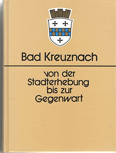 9783928061001: "Beitrge zur Geschichte der Stadt Bad Kreuznach ; Bd. 1. Von der Stadterhebung bis zur Gegenwart."