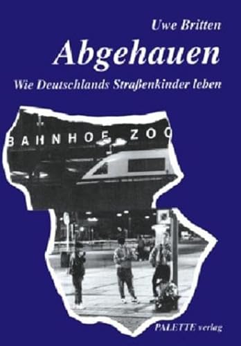 Abgehauen: Wie Straßenkinder in Deutschland leben (ISBN 9783943924121)