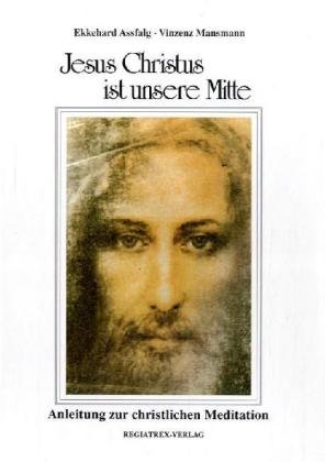 Beispielbild fr Jesus Christus ist unsere Mitte: Anleitung zur christlichen Meditation zum Verkauf von biblion2