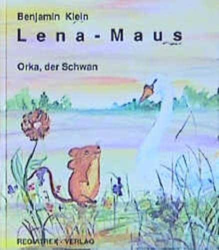 Stock image for Lena - Maus. Orka, der Schwan for sale by medimops