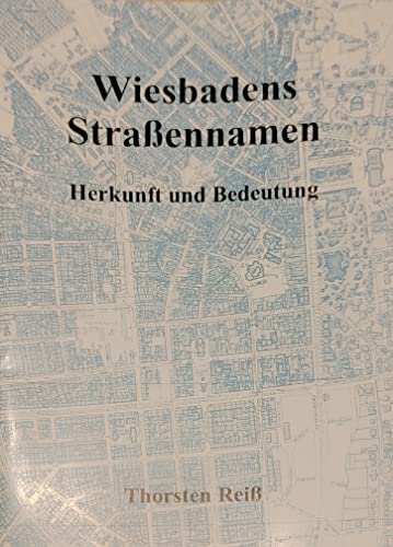 9783928085106: Wiesbadens Strassennamen: Herkunft und Bedeutung : Innenstadt und Klarenthal
