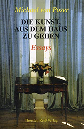 9783928085274: Die Kunst, aus dem Haus zu gehen: Essays (German Edition)