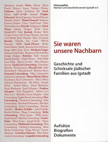 9783928085663: Sie waren unsere Nachbarn: Geschichte und Schicksale jdischer Familien aus Igstadt. Aufstze. Biografien. Dokumente