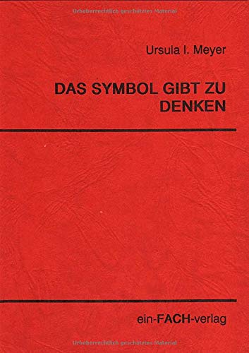 Das Symbol gibt zu denken : Eine Untersuchung zur Symbolinterpretation bei Paul Ricoeur - Ursula I Meyer