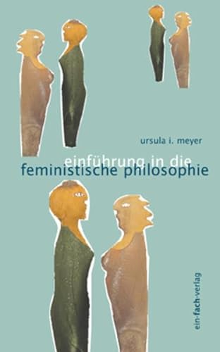 Einführung in die feministische Philosophie - Ursula I. Meyer