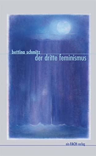 Beispielbild fr Der dritte Feminismus von Bettina Schmitz und Ursula I. Meyer zum Verkauf von BUCHSERVICE / ANTIQUARIAT Lars Lutzer