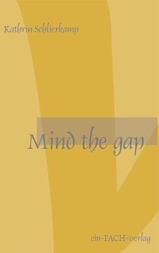 Mind the Gap - Schlierkamp, Kathrin