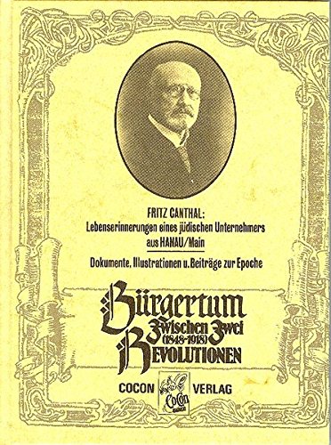 9783928100090: Brgertum zwischen zwei Revolutionen 1848-1918: Lebenserinnerungen eines jdischen Unternehmers aus Hanau