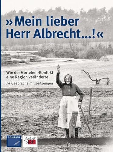 Beispielbild fr Mein lieber Herr Albrecht !" - Wie der Gorleben-Konflikt eine Region vernderte zum Verkauf von Der Ziegelbrenner - Medienversand