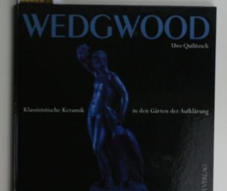 Wedgwood. Klassische Keramik in den Gärten der Aufklärung