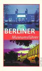 Imagen de archivo de Berliner Museumsfhrer. Gebrauchsanleitungen fr neue Freizeiterlebnisse a la venta por Versandantiquariat Felix Mcke