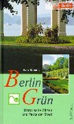 Stock image for Berlin Grn. Historische Grten und Parks der Stadt historische Grten und Parks der Stadt for sale by ralfs-buecherkiste