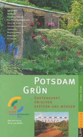 Imagen de archivo de Potsdam Grn. Gartenkunst zwischen Gestern und Morgen. Das offizielle Buch zur BUGA. a la venta por Antiquariat Gntheroth