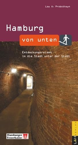 Beispielbild fr Hamburg von unten: Entdeckungsreisen in die Stadt unter der Stadt zum Verkauf von medimops