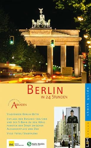 Beispielbild fr Berlin in 24 Stunden: Mit S-Bahn und Buslinie 100/200 schnell und bequem zu den Highlights der Hauptstadt. Tipps und Service. Ausflge in andere Stadtteile zum Verkauf von medimops