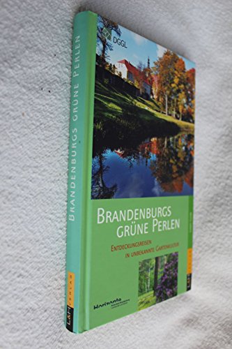 Beispielbild fr Brandenburgs gruene Perlen Entdeckungsreisen in unbekannte Gartenkultur zum Verkauf von Wonder Book