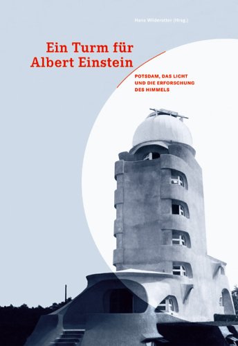 Beispielbild fr Ein Turm fr Albert Einstein: Potsdam, das Licht und die Erforschung des Himmels zum Verkauf von Versandantiquariat Felix Mcke