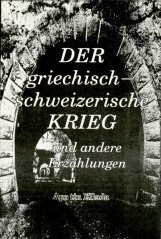 Imagen de archivo de Der griechisch-schweizerische Krieg und andere Erzhlungen. Neugriechische Erzhlungen a la venta por medimops