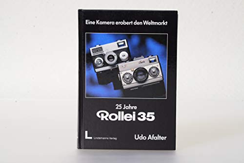 9783928126311: 25 Jahre Rollei 35. Eine Kamera erobert den Weltmarkt